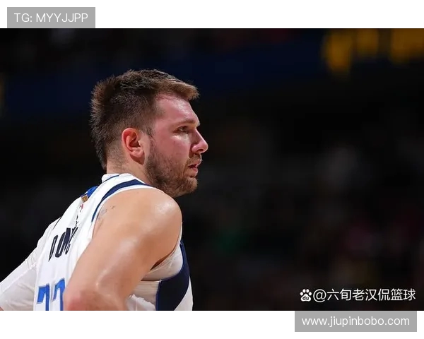 东契奇信心满满称球队持球能力强下半程将展现出极大威胁性